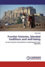 Frontier histories, blended traditions and well-being Rahul Ghai Author