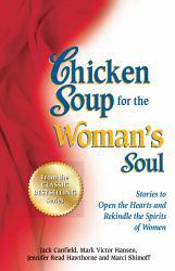 Chicken Soup for the Woman's Soul: More Stories to Open the Heart and Rekindle the Spirit of Women