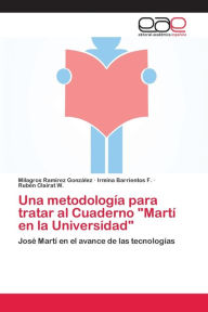 Una metodología para tratar al Cuaderno Martí en la Universidad Milagros Ramírez González Author
