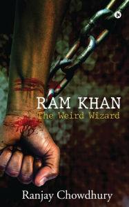 Ram Khan: The Weird Wizard Ranjay Chowdhury Author
