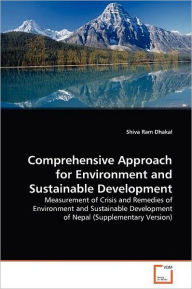 Comprehensive Approach for Environment and Sustainable Development Shiva Ram Dhakal Author