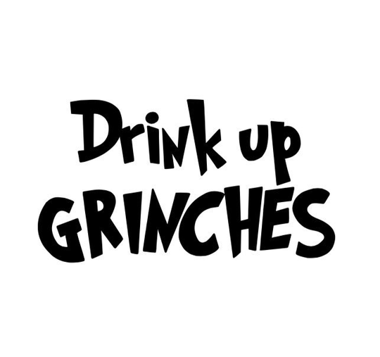Drink Up Grinch's Permanent Vinyl Decal Sticker. Grinch Wine Glass, Tumblers Etc.. Grinch Decal. Vinyl Stickers Etc