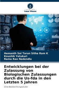 Entwicklungen bei der Zulassung von Biologischen Zulassungen durch die Us-fda in den Letzten 5 Jahren Hemanth Sai Tarun Sitha Ram K Author