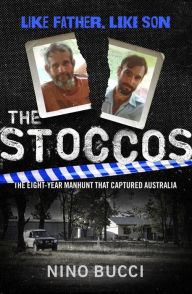 The Stoccos: The Eight-Year Manhunt that Captured Australia Nino Bucci Author