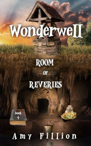 Wonderwell (Room of Reveries, #4) Amy Fillion Author