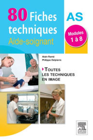 80 fiches techniques aide-soignant: Modules 1 à 8 Alain Ramé Author
