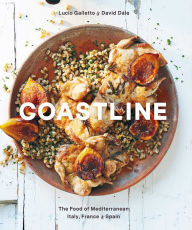 Coastline: The Food of Mediterranean Italy, France, and Spain David Dale Author