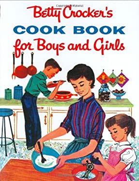 Betty Crocker's Cook Book for Boys and Girls, Facsimile Edition by Betty Crocker Editors