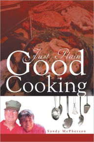 Just Plain Good Cooking Bill & Sandy McPherson Author