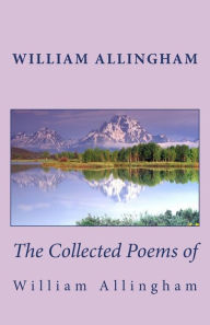 The Collected Poems of William Allingham William Allingham Author