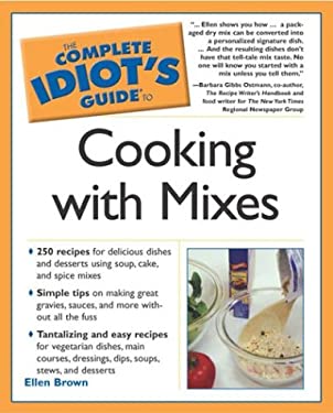 Complete Idiot's Guide to Cooking with Mixes by Ellen Brown