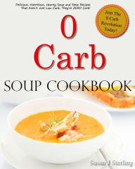 0 Carb Soup Cookbook Susan J. Sterling Author