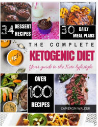 Ketogenic diet: Keto for Beginners Guide, Keto 30 days Meal Plan, Keto Desserts, Keto Electric Pressure Cooker Cameron Walker Author