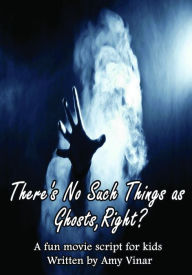 There's No Such Thing As Ghosts, Right? Amy Vinar Author