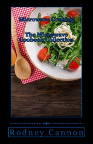 Microwave Cooking: The Microwave Cookbook collection Rodney Cannon Author