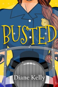 Busted (Busted Series) Diane Kelly Author