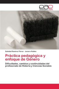 Práctica pedagógica y enfoque de Género Soledad RamÃrez Flores Author