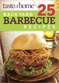 Taste of Home 25 Backyard Barbecue Recipes Taste of Home Editor
