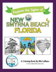 Explore the Sights of New Smyrna Beach, Florida: A Coloring Book Bibi LeBlanc Author