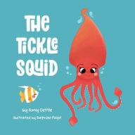 The Tickle Squid Amy Oettle Author