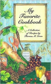 My Favorite Cookbook: A Collection of Recipes Theresa M. Cross Author
