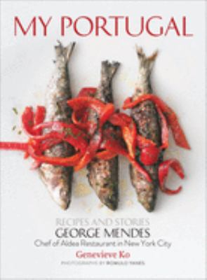 My Portugal : Recipes and Stories by George, Ko, Genevieve Mendes