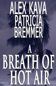 A Breath of Hot Air Alex Kava Author
