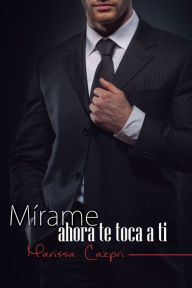 Mírame, ahora te toca a ti Marissa Cazpri Author