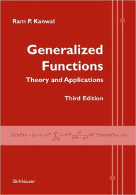 Generalized Functions: Theory and Applications Ram P. Kanwal Author