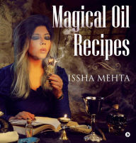 Magical oil Recipes Issha Mehta Author