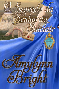 O Segredo da Senhorita Sinclair (Série Segredos, Livro 4) Amylynn Bright Author