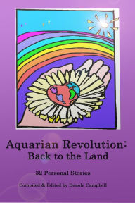 Aquarian Revolution: Back to the Land Denele Campbell Author