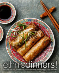 Ethnic Dinners!: Discover Delicious World-Wide Cooking for Dinner with Authentic Ethnic Recipes (2nd Edition) BookSumo Press Author