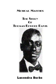 Musical Magpies The Story of Thomas Elwood Davis Lasondra Burks Author