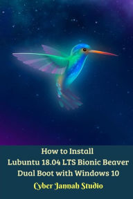 How to Install Lubuntu 18.04 LTS Bionic Beaver Dual Boot with Windows 10 Cyber Jannah Studio Author
