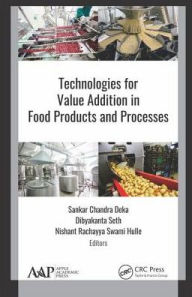 Technologies for Value Addition in Food Products and Processes Dibyakanta Seth Editor