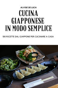 CUCINA GIAPPONESE IN MODO SEMPLICE ALVISE DE LUCA Author