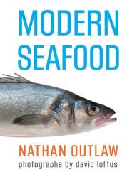 Modern Seafood Nathan Outlaw Author