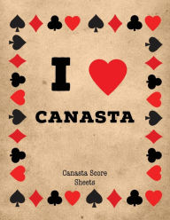 Canasta Score Sheets: Scorebook for Canasta Card Game, Games Scores Pages, 6 Players, Record Scoring Sheet Log Book Amy Newton Author
