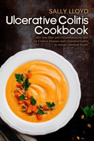 Ulcerative Colitis Cookbook #1 (Low Residue Diet Cooking) Sally Lloyd Author