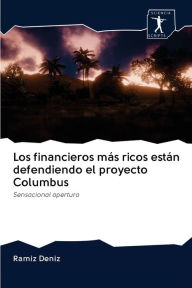 Los financieros más ricos están defendiendo el proyecto Columbus Ramíz Deníz Author