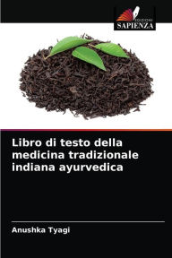 Libro di testo della medicina tradizionale indiana ayurvedica Anushka Tyagi Author