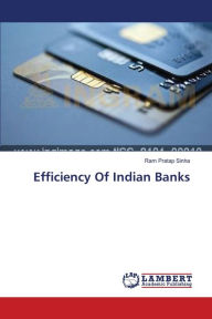 Efficiency Of Indian Banks Ram Pratap Sinha Author