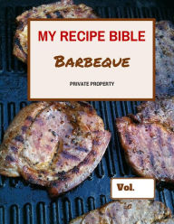 My Recipe Bible - Barbeque: Private Property Matthias Mueller Author