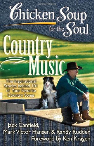 Country Music : The Inspirational Stories Behind 101 of Your Favorite Country Songs by Mark Victor, Canfield, Jack, Rudder, Randy Hansen