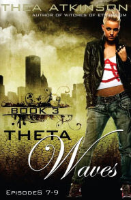 Theta Waves Book 3 (episodes 7-9) Thea Atkinson Author