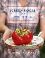 Screen Doors and Sweet Tea: Recipes and Tales from a Southern Cook: A Cookbook Martha Hall Foose Author