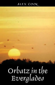 Orbatz in the Everglades Alex Cook Author