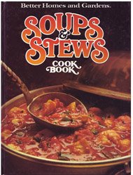Better Homes and Gardens Soups and Stews Cook Book by Better Homes and Gardens Editors