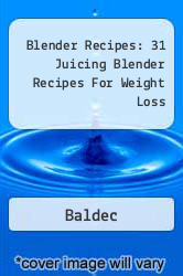 Blender Recipes: 31 Juicing Blender Recipes For Weight Loss